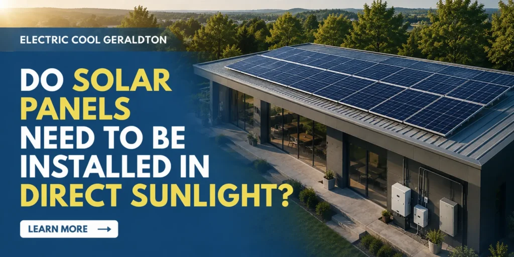 Do Solar Panels Need to Be Installed in Direct Sunlight