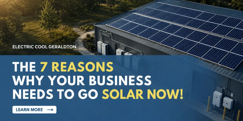 The 7 Reasons Why Your Business Needs To Go Solar Now